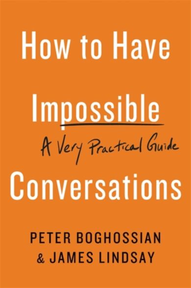 How to Have Impossible Conversations