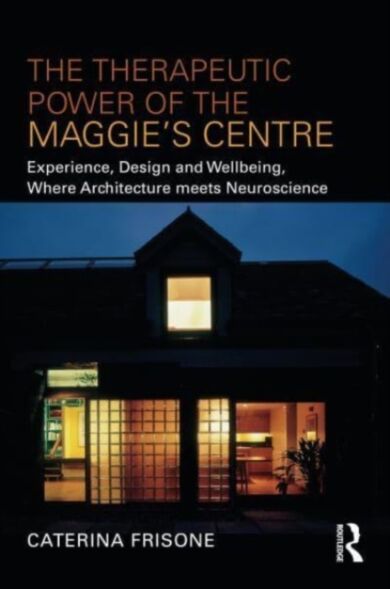 The Therapeutic Power of the Maggie¿s Centre