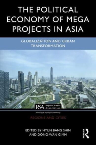 The Political Economy of Megaprojects in Asia