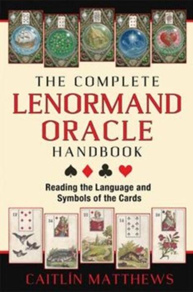 The Complete Lenormand Oracle Handbook