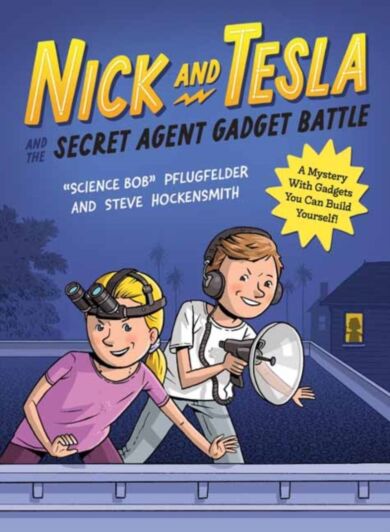 Nick and Tesla and the Secret Agent Gadget Battle