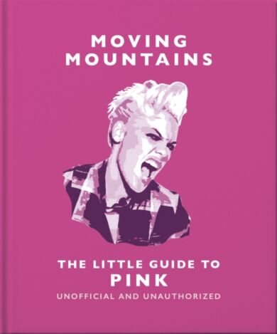 Moving Mountains: The Little Guide to Pink