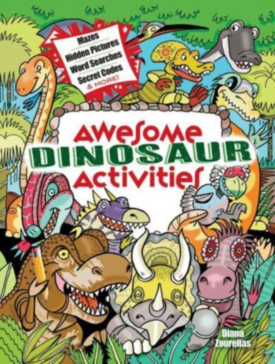 Awesome Dinosaur Activities for Kids: Mazes, Hidden Pictures, Word Searches, Secret Codes, Spot the