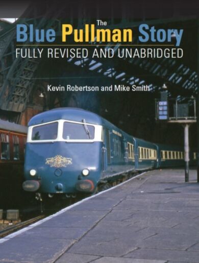 The Blue Pullman Story (Fully Revised and Unabridged)