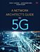 Network Architect's Guide to 5G, A