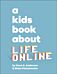 A Kids Book About Life Online