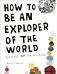 How to be an Explorer of the World