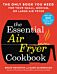 The Essential Air Fryer Cookbook