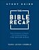 The Bible Recap Study Guide - Daily Questions to Deepen Your Understanding of the Entire Bible