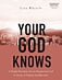 Your God Knows - Includes Six-Session Video Series