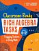 Classroom-Ready Rich Algebra Tasks, Grades 6-12