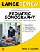 LANGE Review: The Fundamentals of Pediatric Sonography: A Registry Review and Protocol Guide