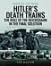 Hitler's Death Trains: The Role of the Reichsbahn in the Final Solution