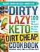 The DIRTY, LAZY, KETO Dirt Cheap Cookbook