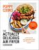 Poppy Cooks: The Actually Delicious Air Fryer Cookbook: THE SUNDAY TIMES BESTSELLER