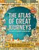 The Atlas of Great Journeys