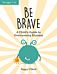 Be Brave