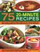 75 Twenty-Minute Tasty Recipes