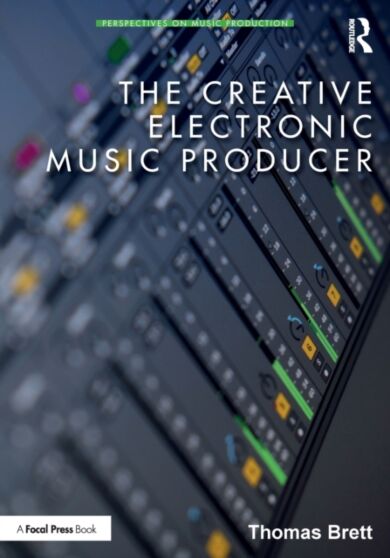 The Creative Electronic Music Producer