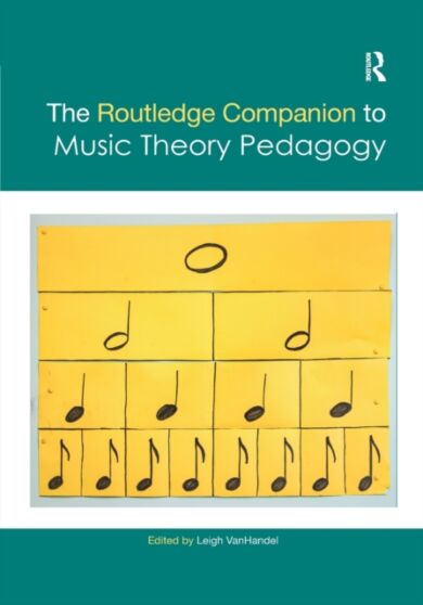 The Routledge Companion to Music Theory Pedagogy