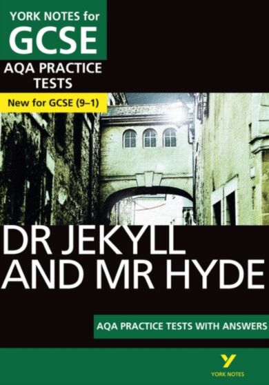 The Strange Case of Dr Jekyll and Mr Hyde AQA Practice Tests: York Notes for GCSE the best way to pr