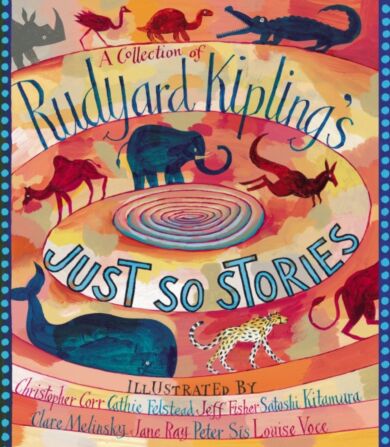 A Collection of Rudyard Kipling's Just So Stories