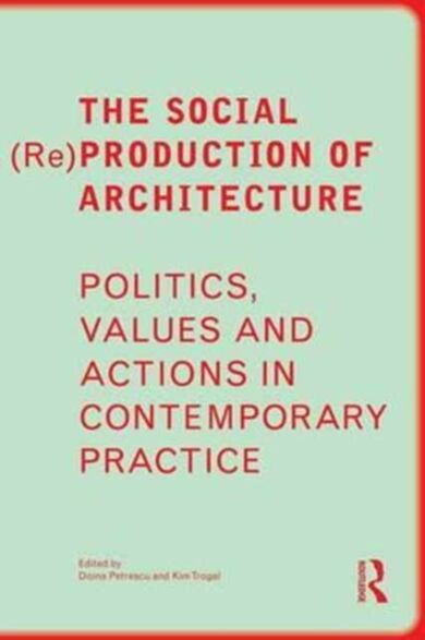 The Social (Re)Production of Architecture