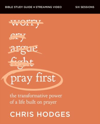 Pray First Bible Study Guide plus Streaming Video