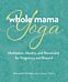 Whole Mama Yoga