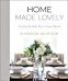 Home Made Lovely - Creating the Home You`ve Always Wanted