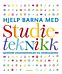 Hjelp barna med studieteknikk