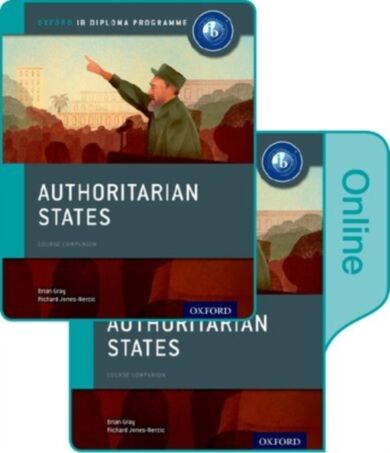 Authoritarian States: IB History Print and Online Pack: Oxford IB Diploma Programme