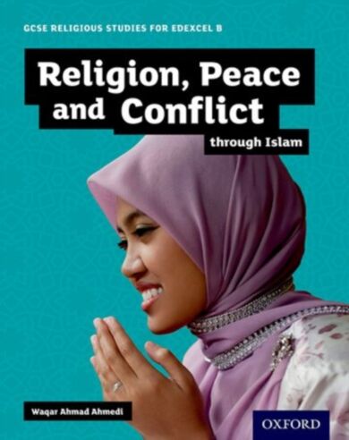 GCSE Religious Studies for Edexcel B: Religion, Peace and Conflict through Islam