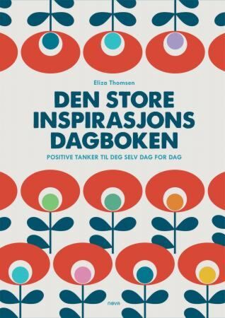 Den store inspirasjonsdagboken. Positive tanker til deg selv dag for dag