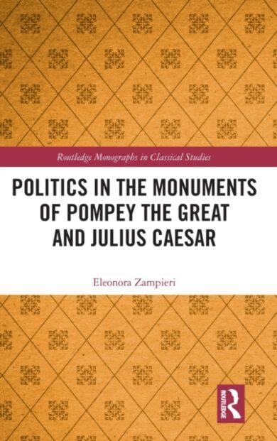 Politics in the Monuments of Pompey the Great and Julius Caesar