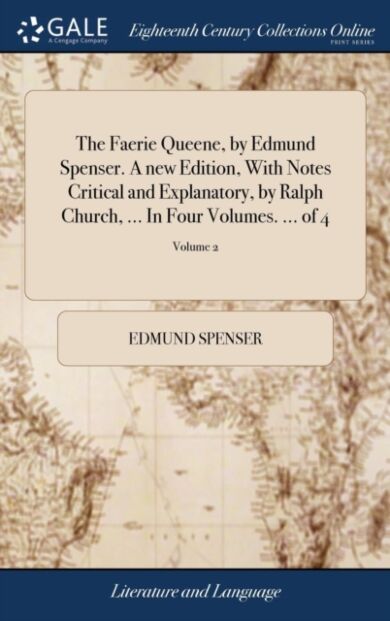 The Faerie Queene, by Edmund Spenser. A new Edition, With Notes Critical and Explanatory, by Ralph C