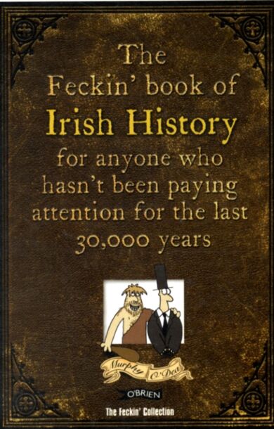 The Feckin' Book of Irish History