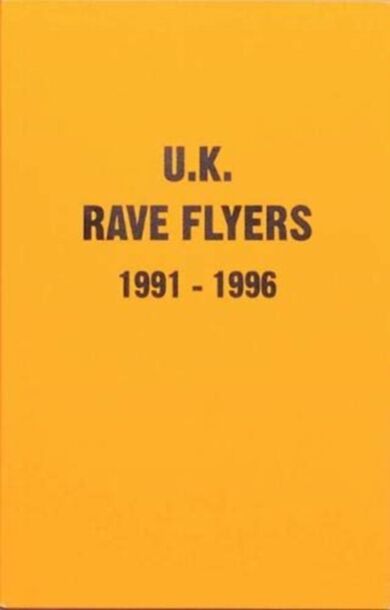 UK Rave Flyers 1991-1996