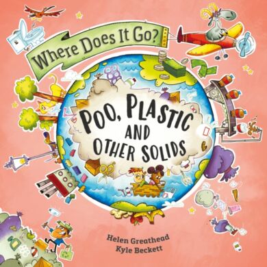 Where Does It Go?: Poo, Plastic and Other Solids