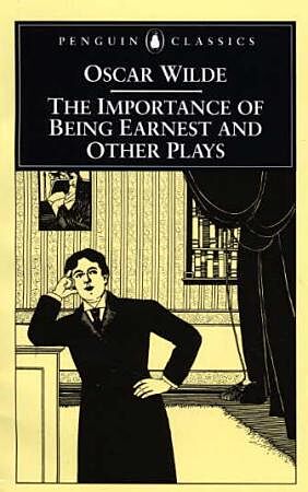 The Importance of Being Earnest and Other Plays