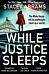 While Justice Sleeps