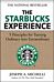 The Starbucks Experience: 5 Principles for Turning Ordinary Into Extraordinary