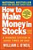 How to Make Money in Stocks:  A Winning System in Good Times and Bad, Fourth Edition