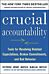 Crucial Accountability: Tools for Resolving Violated Expectations, Broken Commitments, and Bad Behav