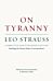 On Tyranny - Corrected and Expanded Edition, Including the Strauss-Kojeve Correspondence