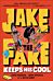 Jake the Fake Keeps His Cool