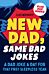 New Dad, Same Bad Jokes