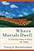 Where Mortals Dwell - A Christian View of Place for Today