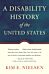 A Disability History of the United States