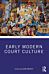 Early Modern Court Culture